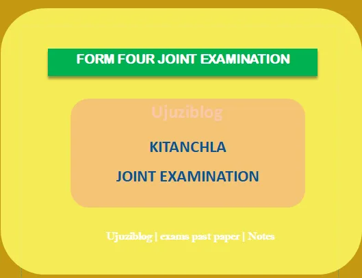 Download form four KITANCHLA joint examination 2025