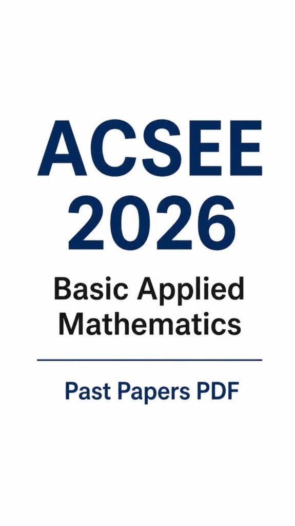 ACSEE 2026 Basic Applied Mathematics Past Papers PDF ACSEE 2026 Basic Applied Mathematics Past Papers PDF