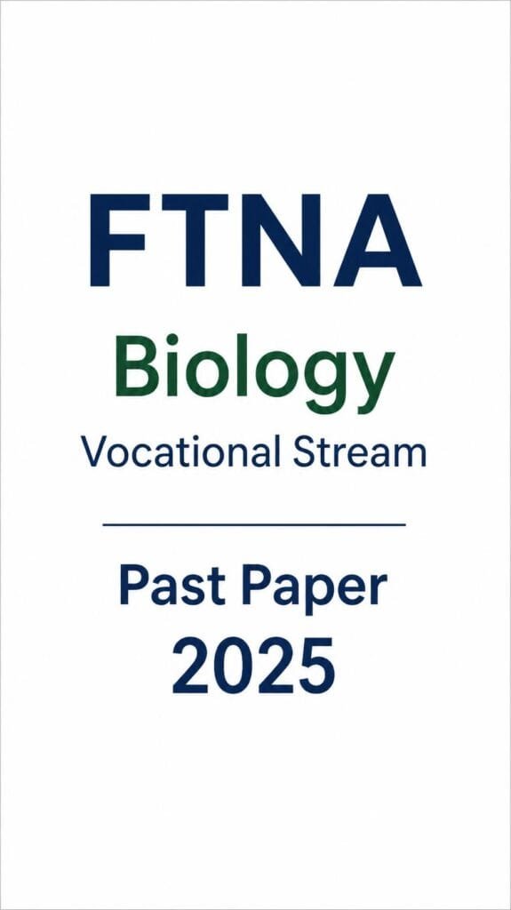 FTNA Biology Vocational Stream Past Paper 2025